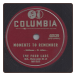 Moments to Remember / Dream On, My Love Dream On by Four Lads on Columbia.  $3.50 plus S/H