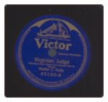 Virginia Judge Part 1 and Part 2 by Walter Kelly on Victor.  $8.00 plus S/H